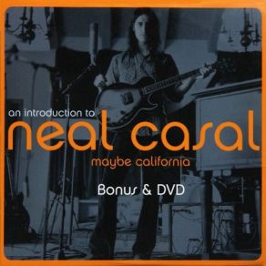 Maybe California - An Introduction To Neal Casal album cover
