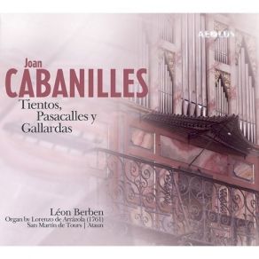 Cabanilles - Tientos, Pasacalles Y Gallardas - Leon Berben album cover