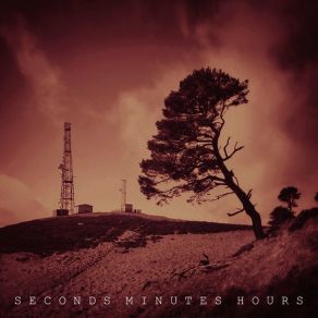 Seconds Minutes Hours album cover
