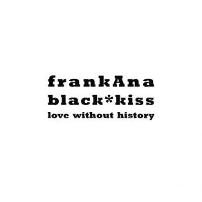 Frankana / Love Without History album cover