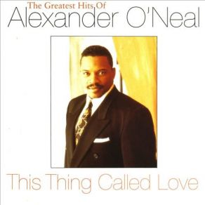 This Thing Called Love The Greatest Hits Of Alexander O'Neal album cover
