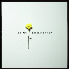 Se Me Deixasses Ser (Single) album cover