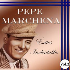 Pepe Marchena - Éxitos Inolvidables, Vol. 2 album cover
