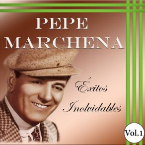 Pepe Marchena - Éxitos Inolvidables, Vol. 1 album cover