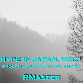 Hype In Japan, Vol. 1 (Broken Hearts For You And Me) album cover