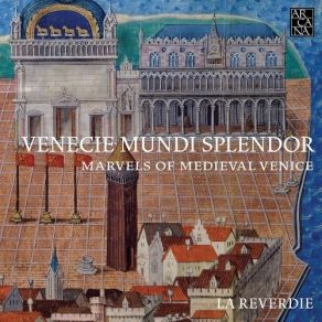 Venecie Mundi Splendor - Marvels Of Medieval Venice - La Reverdie album cover