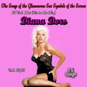 The Songs Of The Glamourous Sex Symbols Of The Screen In 13 Volumes - Vol. 12: Diana Dors album cover