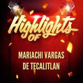 Highlights Of Mariachi Vargas De Tecalitlan album cover