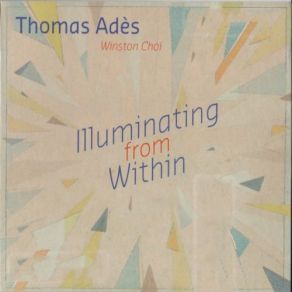 Thomas Adès: Illuminating From Within album cover