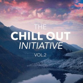 The Chill Out Music Initiative, Vol. 2 (Today's Hits In A Chill Out Style) album cover
