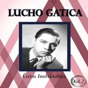 Lucho Gatica - Éxitos Inolvidables, Vol. 2 album cover