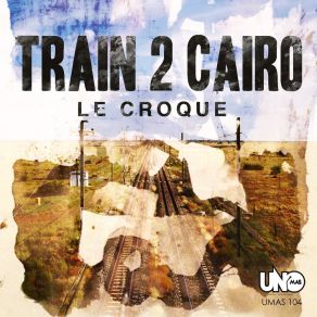 Train To Cairo album cover