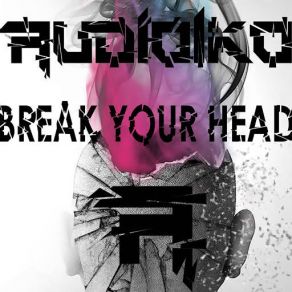 Break Your Head (Single) album cover