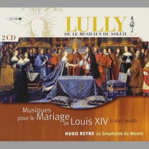 Lully / Cavalli - Musique Pour Le Mariage De Louis XIV (CD1) album cover