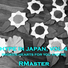 Hype In Japan, Vol. 4 (Broken Hearts For You And Me) album cover