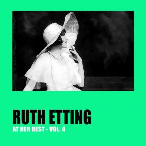 Ruth Etting At Her Best Vol. 4 album cover