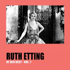 Ruth Etting At Her Best Vol. 7 album cover
