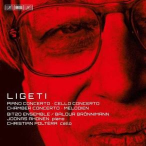 Ligeti - Piano Concerto / Cello Concerto / Chamber Concerto / Melodie album cover