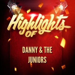 Highlights Of Danny & The Juniors album cover