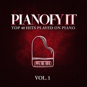 Pianofy It, Vol. 1 - Top 40 Hits Played On Piano album cover