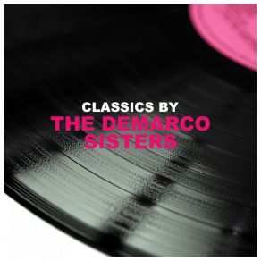 Classics By The Demarco Sisters album cover