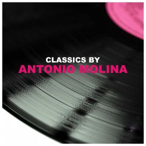 Classics By Antonio Molina album cover