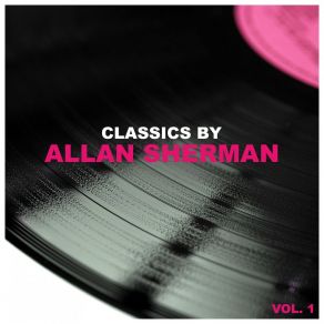 Classics By Allan Sherman, Vol. 1 album cover