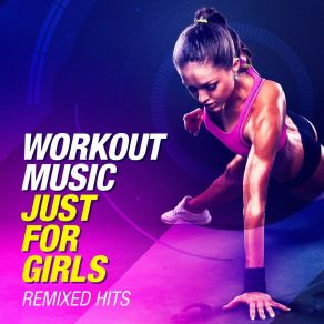 Workout Music Just For Girls (Remixed Hits) album cover