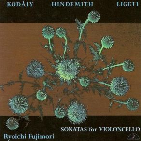 Sonatas For Violoncello: Kodaly, Hindemith, Ligeti album cover