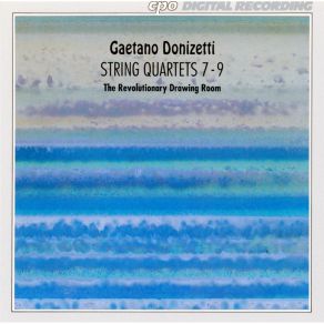 Donizetti - String Quartets 7-9 (The Revolutionary Drawing Room) album cover