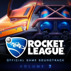 Rocket League, Vol. 2 (Original Soundtrack) album cover