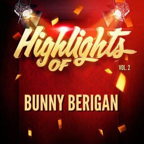 Highlights Of Bunny Berigan, Vol. 2 album cover