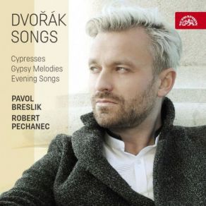 Dvořák: Songs - Cypresses, Evening Songs, Gypsy Songs album cover