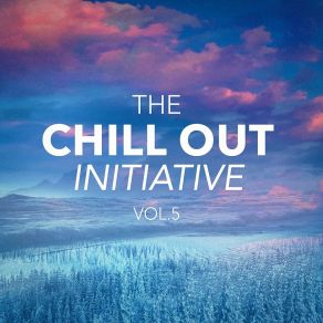 The Chill Out Music Initiative, Vol. 5 (Today's Hits In A Chill Out Style) album cover