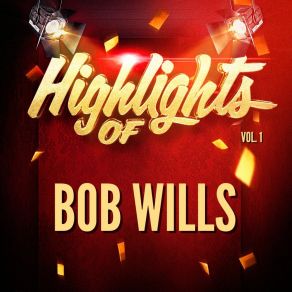 Highlights Of Bob Wills, Vol. 1 album cover