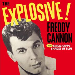 The Explosive! Freddy Cannon + Sings Happy Shades Of Blue (Bonus Track Version) album cover