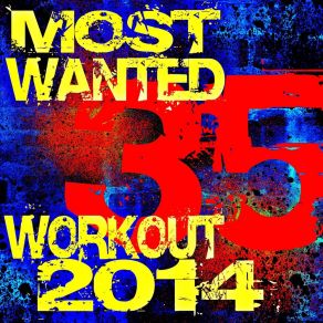 35 Most Wanted Workout! 2014 Hits! album cover
