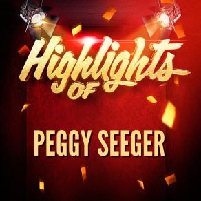 Highlights Of Peggy Seeger album cover