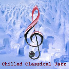 Chilled Classical Jazz album cover