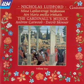 Nicholas Ludford, Vol. 4: Missa Lapidaverunt Stephanum; Ave Maria Ancilla Trinitatis album cover