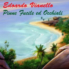 Edoardo Vianello: Pinne, Fucile Ed Occhiali album cover