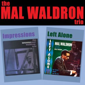 The Mal Waldron Trio: Impressions + Left Alone album cover