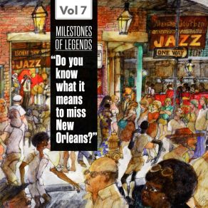 Milestones Of Legends - " Do You Know What It Means To Miss New Orleans? ", Vol. 7 album cover