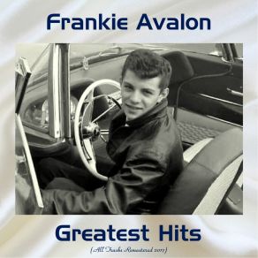 Frankie Avalon Greatest Hits (Remastered 2017) album cover
