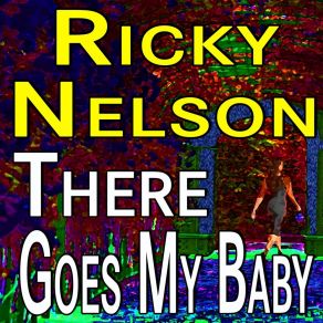Ricky Nelson There Goes My Baby album cover