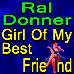 Ral Donner Girl Of My Best Friend album cover