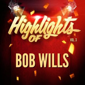 Highlights Of Bob Wills, Vol. 3 album cover