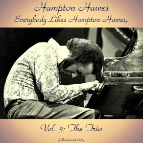 Everybody Likes Hampton Hawes, Vol. 3: The Trio (Remastered 2017) album cover