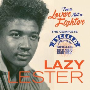 I'm A Lover Not A Fighter: The Complete Excello Records Singles (1956-1962 album cover