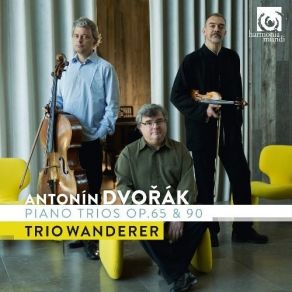Dvorak - Piano Trios, Opp. 65 And 90 - Trio Wanderer album cover